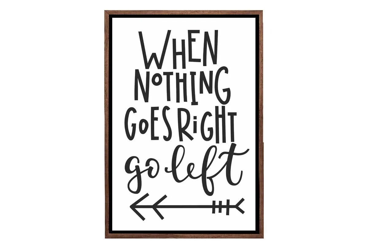 Go Left | Inspirational Quote Wall Art